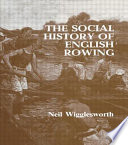 A social history of English rowing / Neil Wigglesworth.