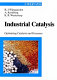 Industrial catalysis : optimizing catalysts and processes / R.J. Wijngaarden, A. Kronberg, K.R. Westerterp.