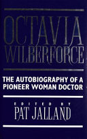 Octavia Wilberforce : the autobiography of a pioneer woman doctor / edited by Pat Jalland.