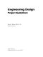 Engineering design : project guidelines / Alan D. Wilcox.