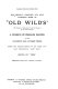 The original, complete, and only authentic story of "Old Wild's" ... : being the reminiscences of its chief and last proprietor, "Sam" Wild / edited by "Trim".