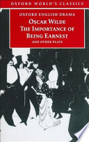 Lady Windermere's fan : Salome : A woman of no importance : An ideal husband : The importance of being earnest / edited with an introduction and notes by Peter Raby.