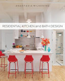Residential kitchen and bath design / Anastasia Wilkening.