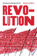 Revolution : the event in postwar fiction / Matthew Wilkens.