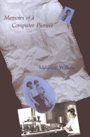 Memoirs of a computer pioneer / by Maurice V. Wilkes.