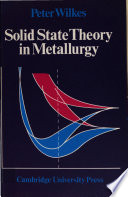 Solid state theory in metallurgy / Peter Wilkes.