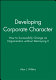 Developing corporate character : how to successfully change an organization without destroying it / Alan L. Wilkins.
