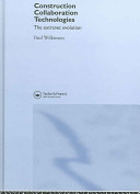 Construction collaboration technologies : the extranet evolution / Paul Wilkinson.