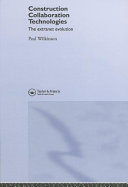 Construction collaboration technologies the extranet revolution / Paul Wilkinson.