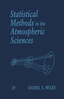 Statistical methods in the atmospheric sciences : an introduction / by Daniel S. Wilks.