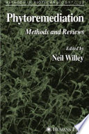 Phytoremediation Methods and Reviews / edited by Neil Willey.