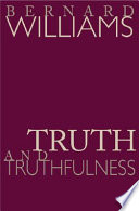 Truth and truthfulness : an essay in genealogy.