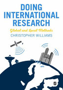 Doing international research : global and local methods / Christopher Williams.