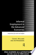 Informal employment in the advanced economies : implications for work and welfare / Colin C. Williams and Jan Windebank.