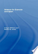 Science for exercise and sport / Craig A. Williams, David V.B. James.