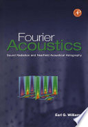 Fourier acoustics : sound radiation and nearfield acoustical holography / Earl G. Williams.