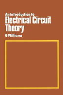 An introduction to electrical circuit theory / (by) G. Williams.