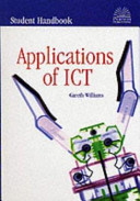 Applications of ICT : student handbook : for KS3, KS4 and GCSE / Gareth Williams ; illustrations by Nic Brennan.