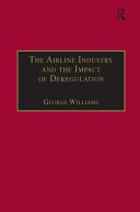 The airline industry and the impact of deregulation / George Williams.