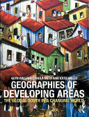 Geographies of developing areas the global South in a changing world / by Glyn Williams, Paula Meth, Katie Willis.