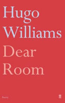 Dear room / Hugo Williams.