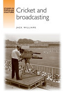 Cricket and broadcasting / Jack Williams.
