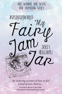 AspergerWorld : my fairy jam jar / Joely Williams.