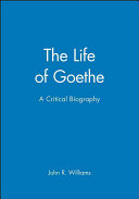 The Life of Goethe : a critical biography / John R. Williams.