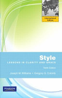 Style : lessons in clarity and grace / Joseph M. Williams ; revised by Gregory G. Colomb.