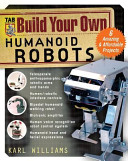 Build your own humanoid robot / by Karl Williams.