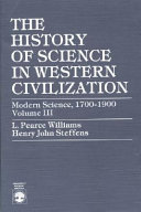 The history of science in Western civilization L. Pearce Williams, Henry John Steffens.