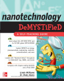 Nanotechnology demystified / Linda Williams, Wade Adams.
