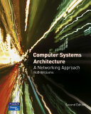 Computer systems architecture a networking approach / Rob Williams.