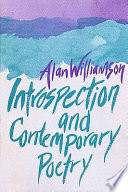 Introspection and contemporary poetry / Alan Williamson.
