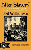 After slavery : the negro in South Carolina during Reconstruction, 1861-1877 / by Joel Williamson.