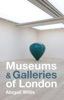 Museums and galleries of London / Abigail Willis.