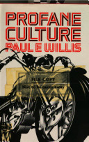 Profane culture / Paul E. Willis.