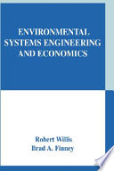 Environmental systems engineering and economics / by Robert Willis and Brad A. Finney.