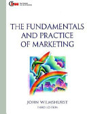 The fundamentals and practice of marketing / John Wilmshurst.