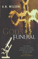 God's funeral / A. N. Wilson.