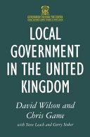 Local government in the United Kingdom / David Wilson and Chris Game ; with Steve Leach and Gerry Stoker.