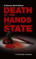 Death at the hands of the state / David Wilson.