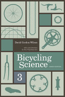 Bicycling science / David Gordon Wilson with contributions by Jim Papadopoulos.