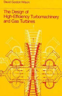 The design of high-efficiency turbomachinery and gas turbines / David Gordon Wilson.