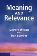 Meaning and relevance / Deirdre Wilson and Dan Sperber.