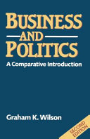 Business and politics : a comparative introduction / Graham K. Wilson.