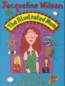 The illustrated mum / Jacqueline Wilson ; illustrated by Nick Sharatt.