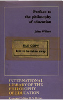 Preface to the philosophy of education / (by) John Wilson.