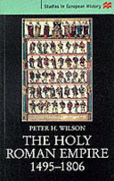 The Holy Roman Empire, 1495-1806 / Peter H. Wilson.