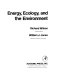Energy, ecology, and the environment / (by) Richard Wilson and William J. Jones.